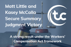 Teague Campbell’s Matt Little & Kasey McCalla Secure Summary Judgment Victory