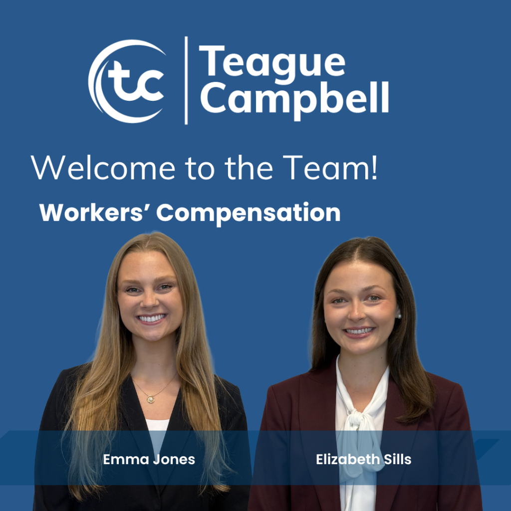 Teague Campbell Welcomes New Talent to the Workers' Compensation Practice Group